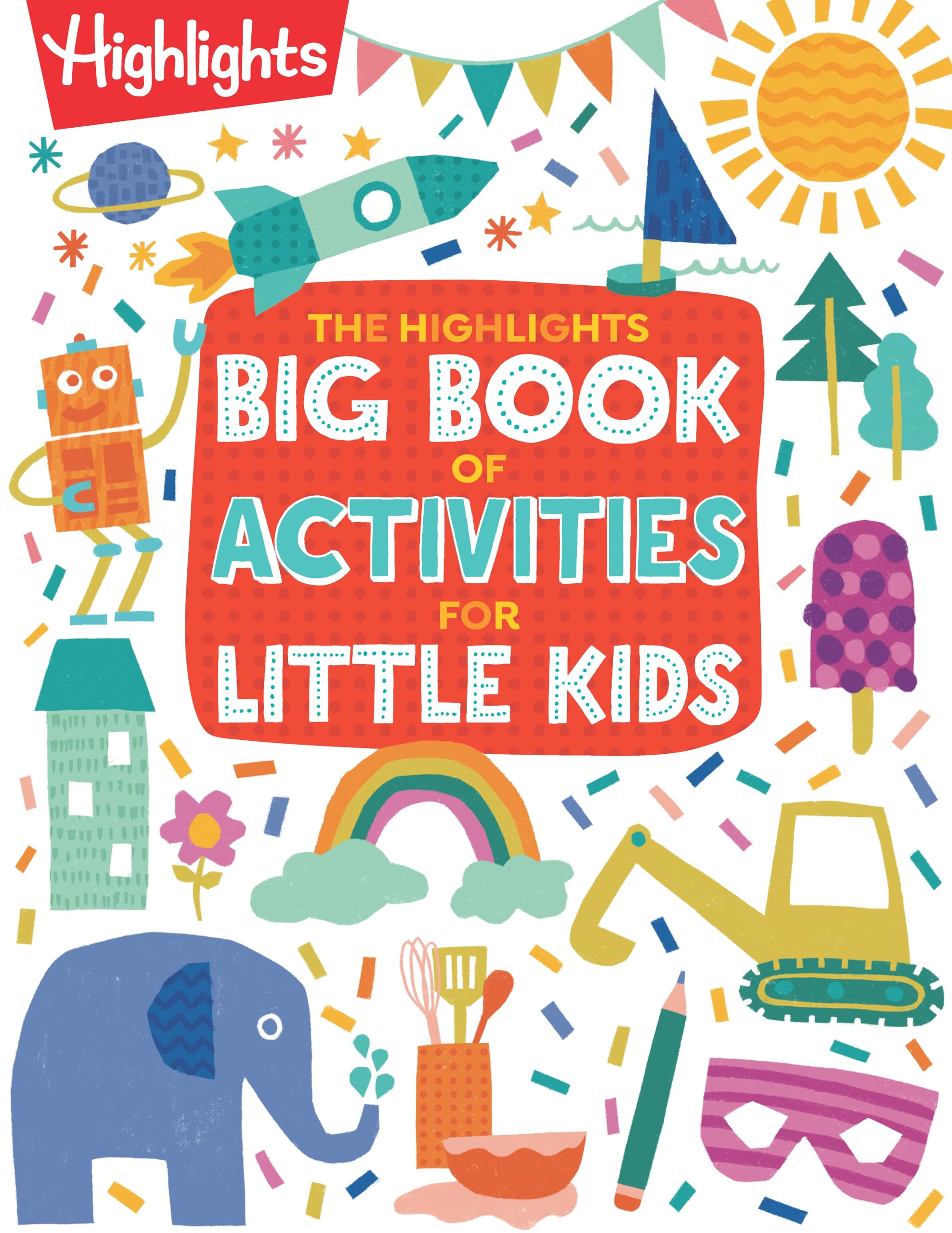 The Highlights Big Book of Activities for Little Kids: The Ultimate Book of Activities to Do With Kids, 200+ Crafts, Recipes, Puzzles and More For Kids and Grown-Ups (Highlights Books for Little Kids) Non-fiction