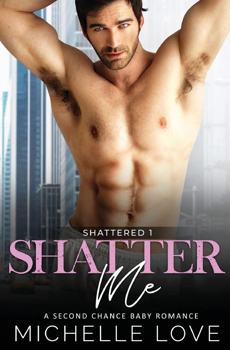 Shatter Me: A Second Chance Romance (Shattered, Band 1) Contemporary literature
