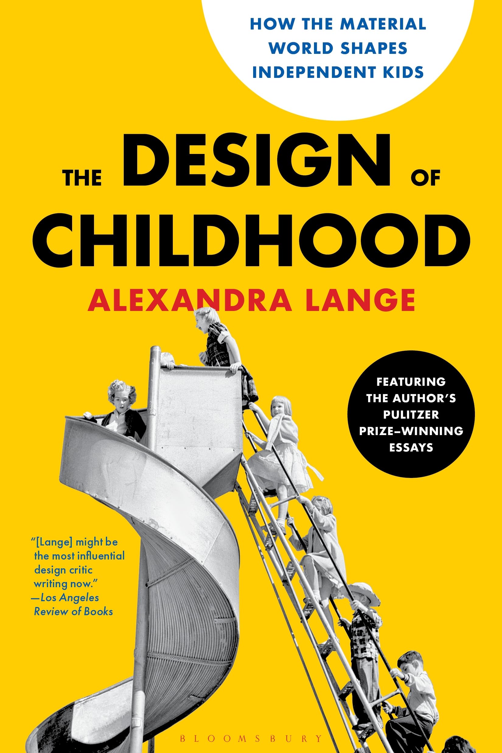 The Design of Childhood: How the Material World Shapes Independent Kids—featuring the Author's Pulitzer Prize-winning Essays Psychology