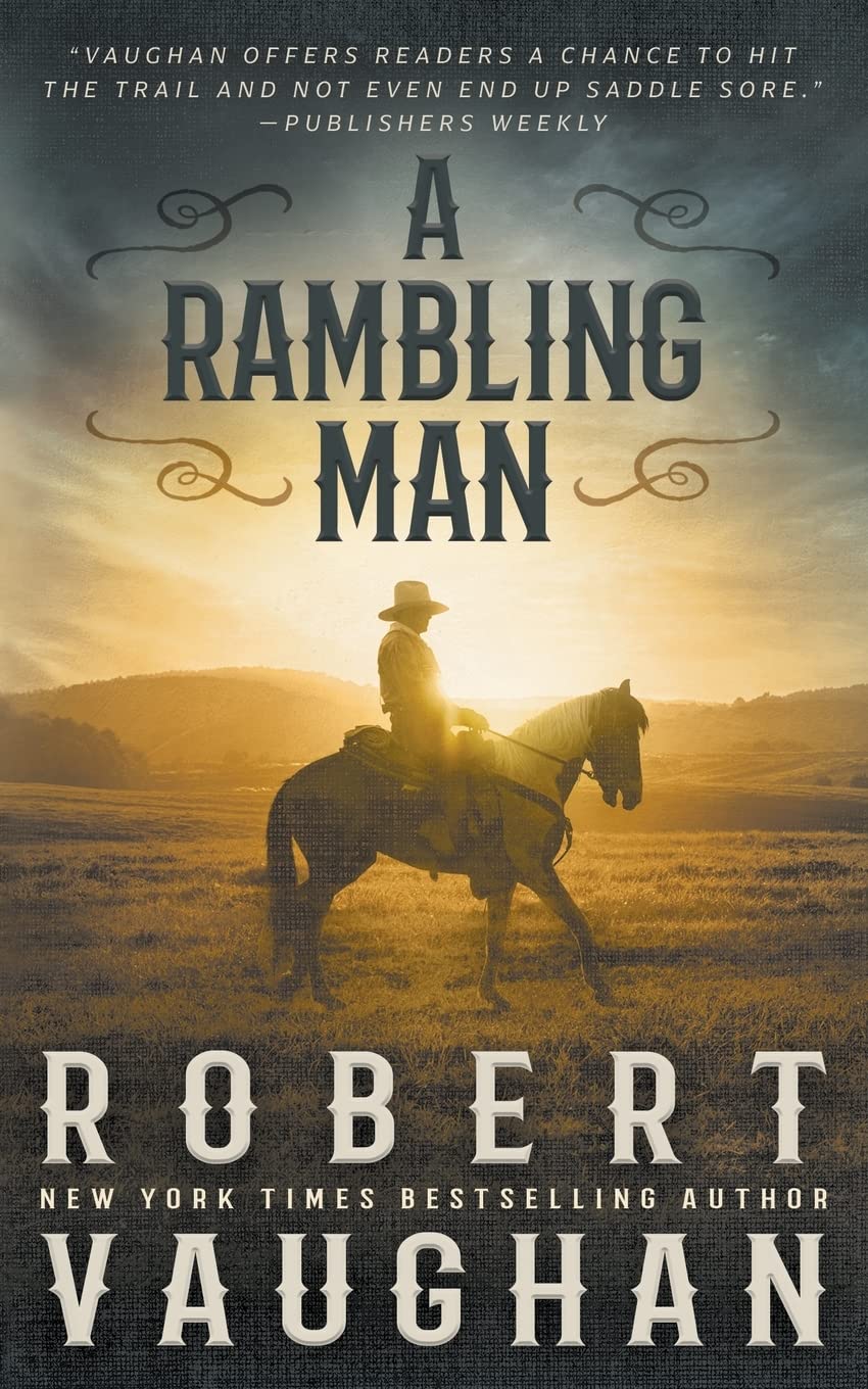A Rambling Man: A Classic Western Adventure (Lucas Cain, Band 1) Classics