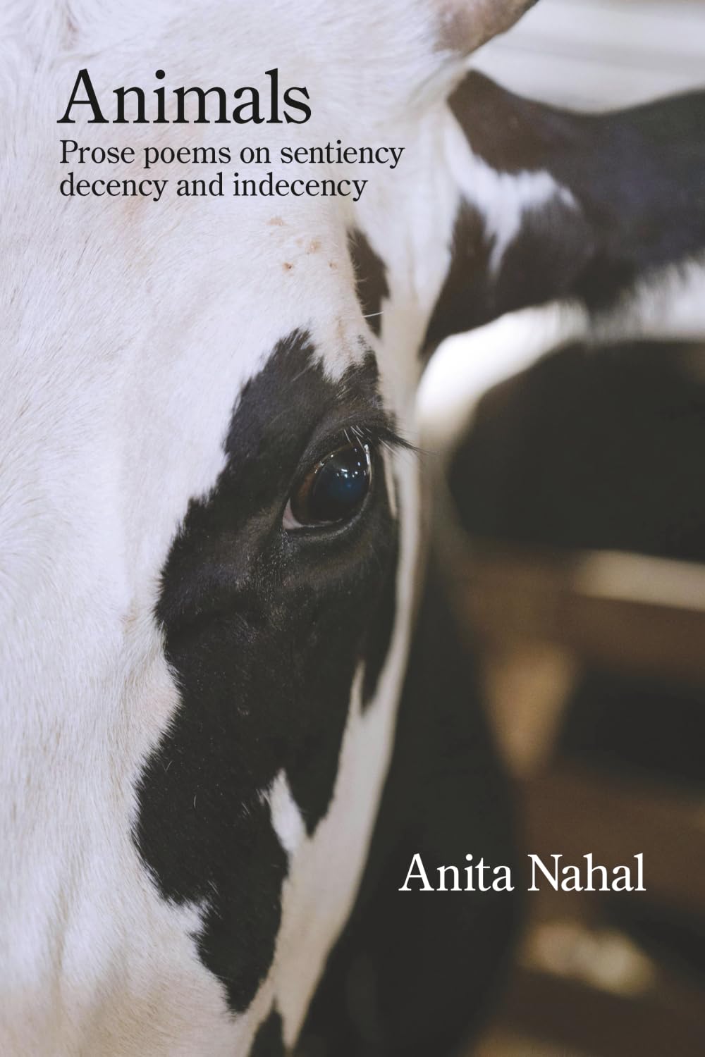 Animals: Prose Poems on Sentiency, Decency and Indecency Poetry