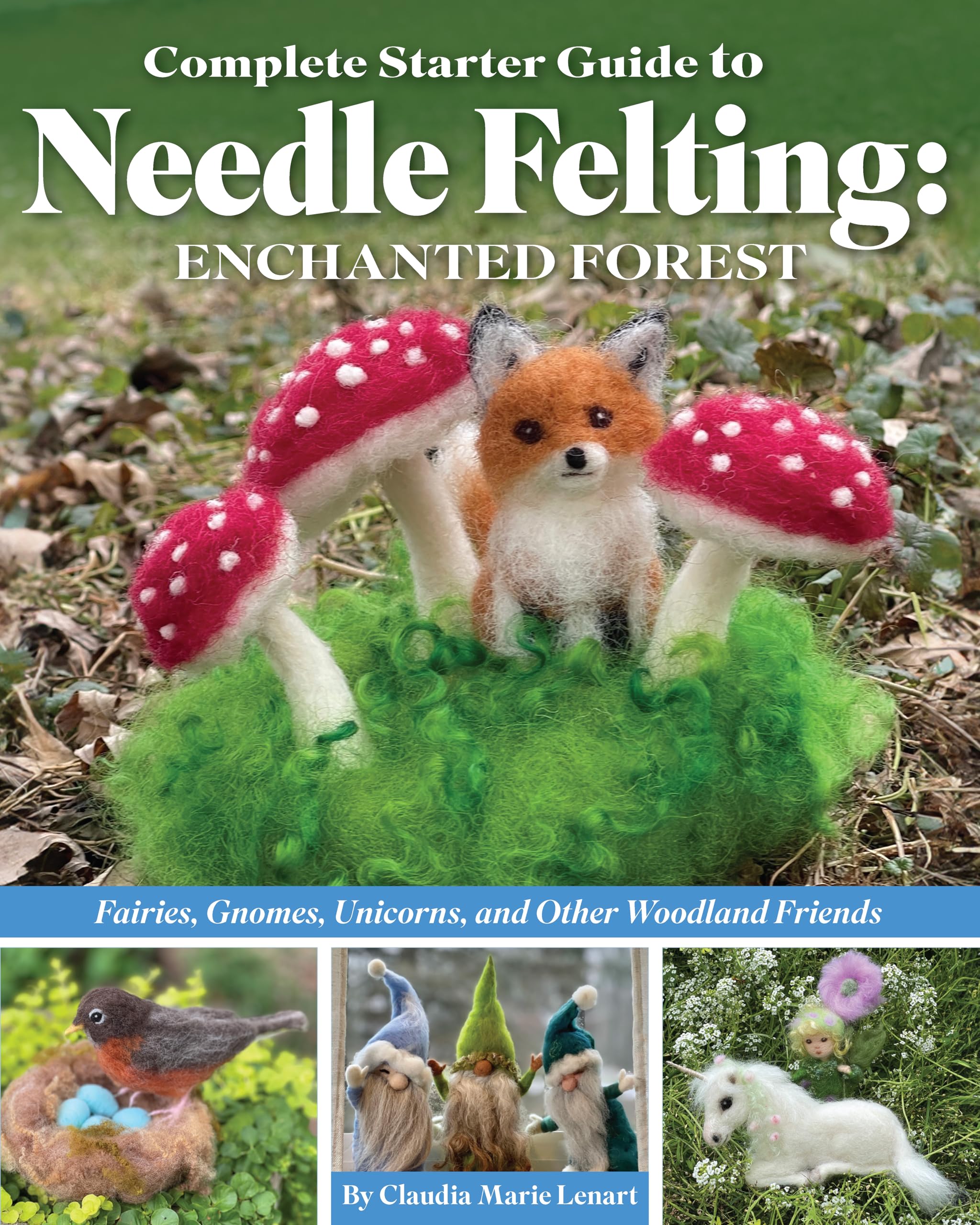 Complete Starter Guide to Needle Felting: Enchanted Forest Hobbies & Crafts