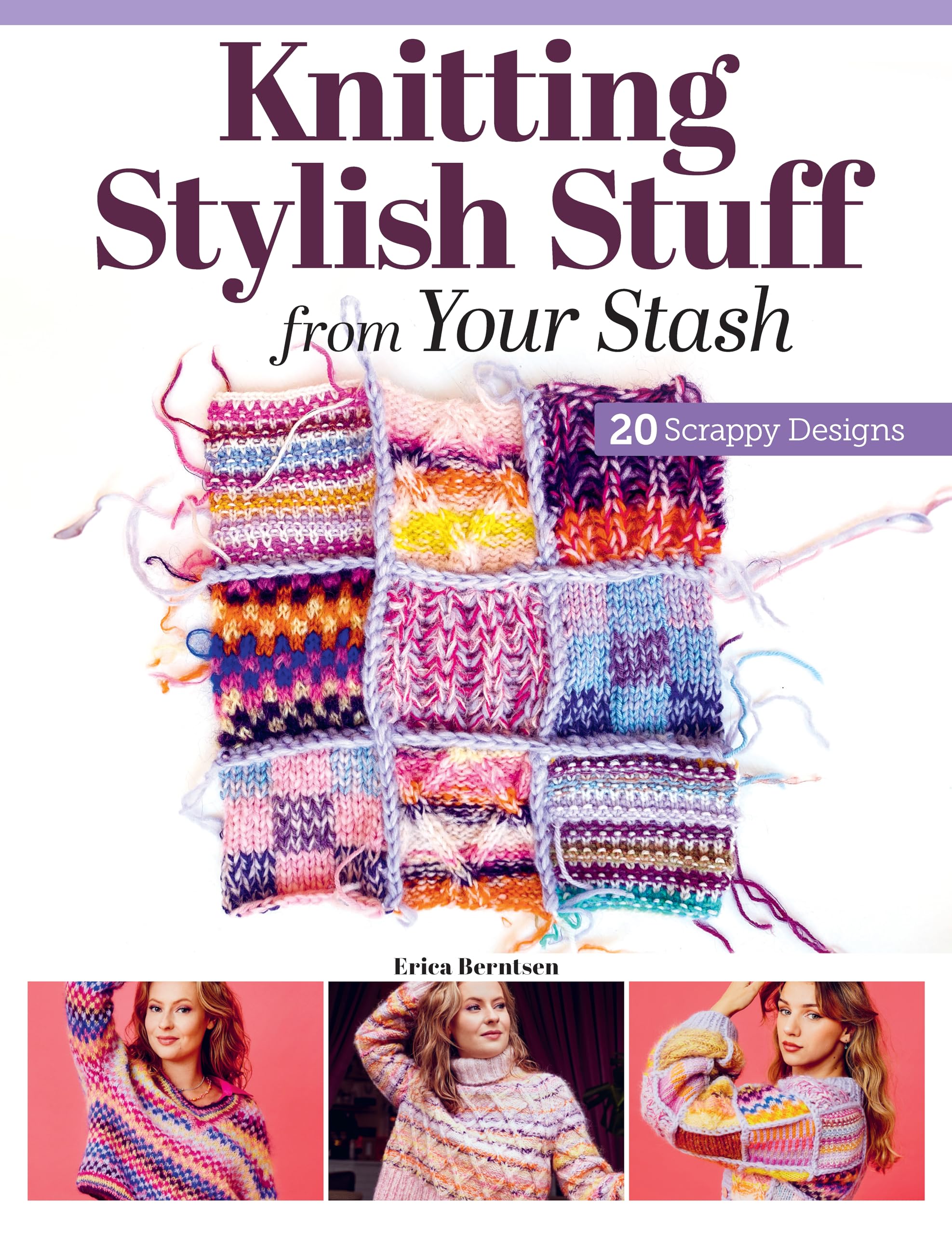 Knitting Stylish Stuff from Your Stash: 20 Scrappy Desgins Hobbies & Crafts