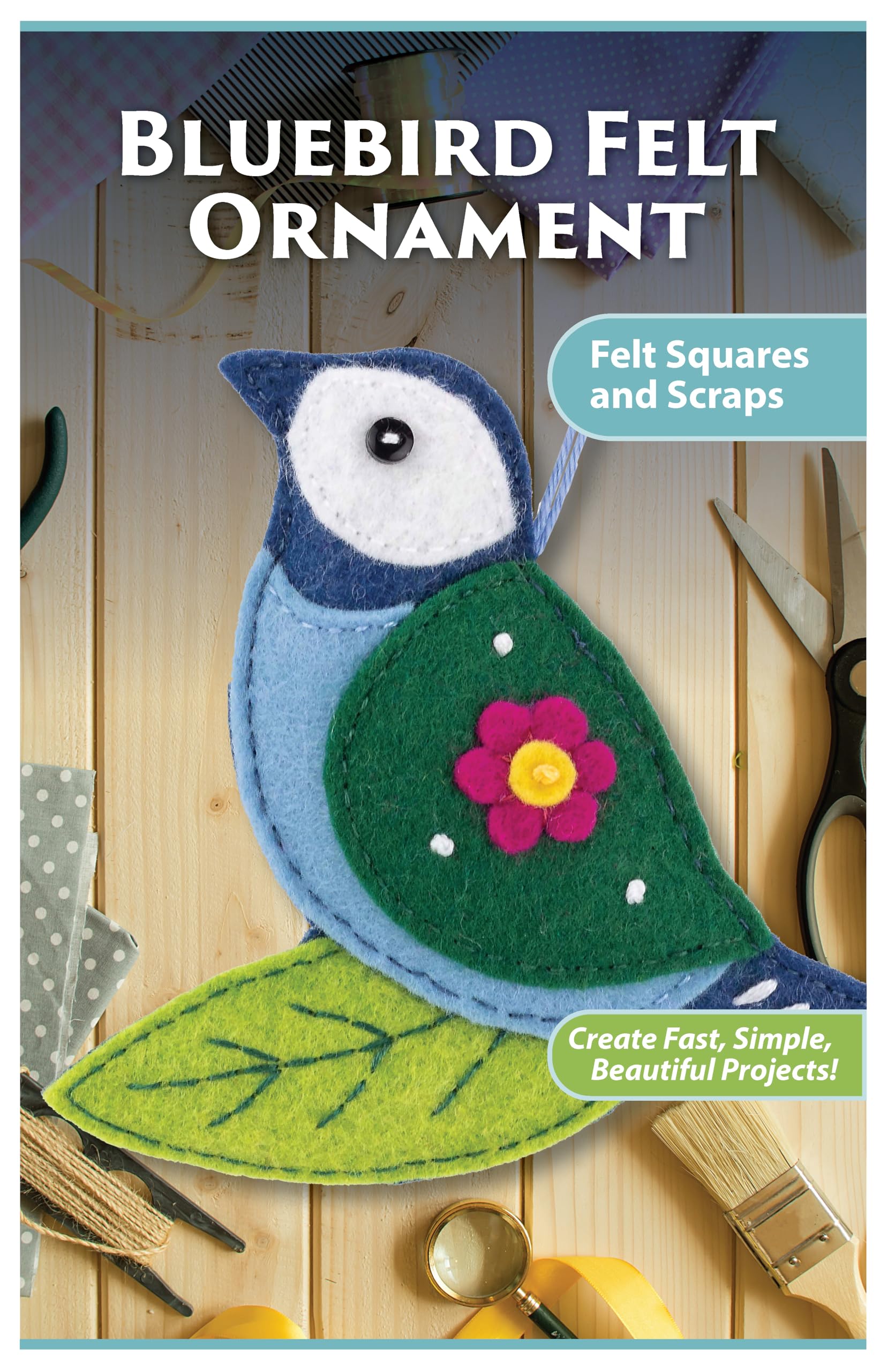 Bluebird Felt Ornament Pattern Pack: Create Fast, Simple, Beautiful Projects! (Landauer) Use Your Leftover Felt Squares and Scraps to Make a Cheerful Spring Decoration with Flower Motifs Hobbies & Crafts