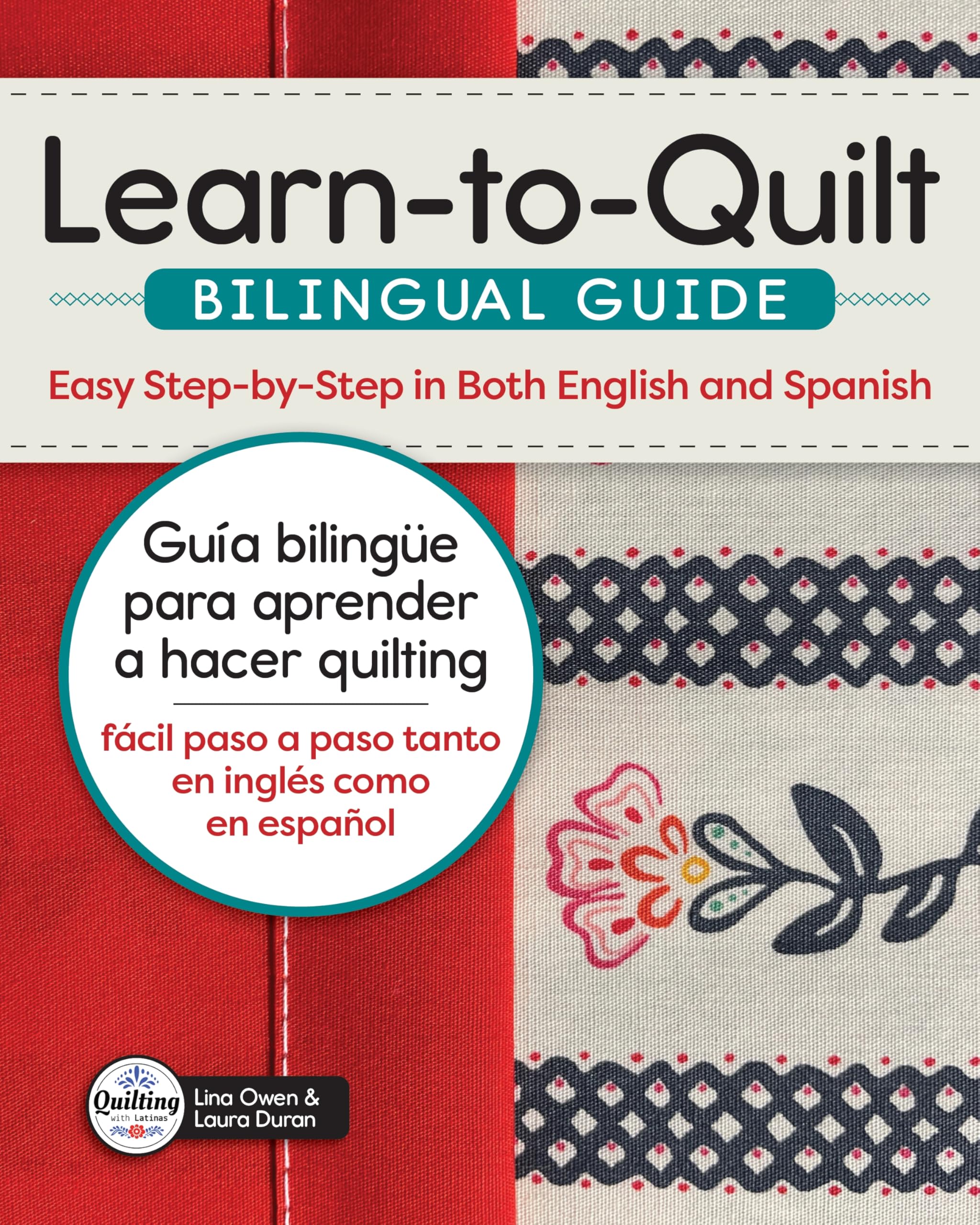 Learn-To-Quilt Bilingual Guide/Guía Bilingüe Para Aprender a Hacer Quilting: Easy Step-By-Step in Both English and Spanish/Fácil Paso a Paso Tanto En Inglés Como En Español Hobbies & Crafts