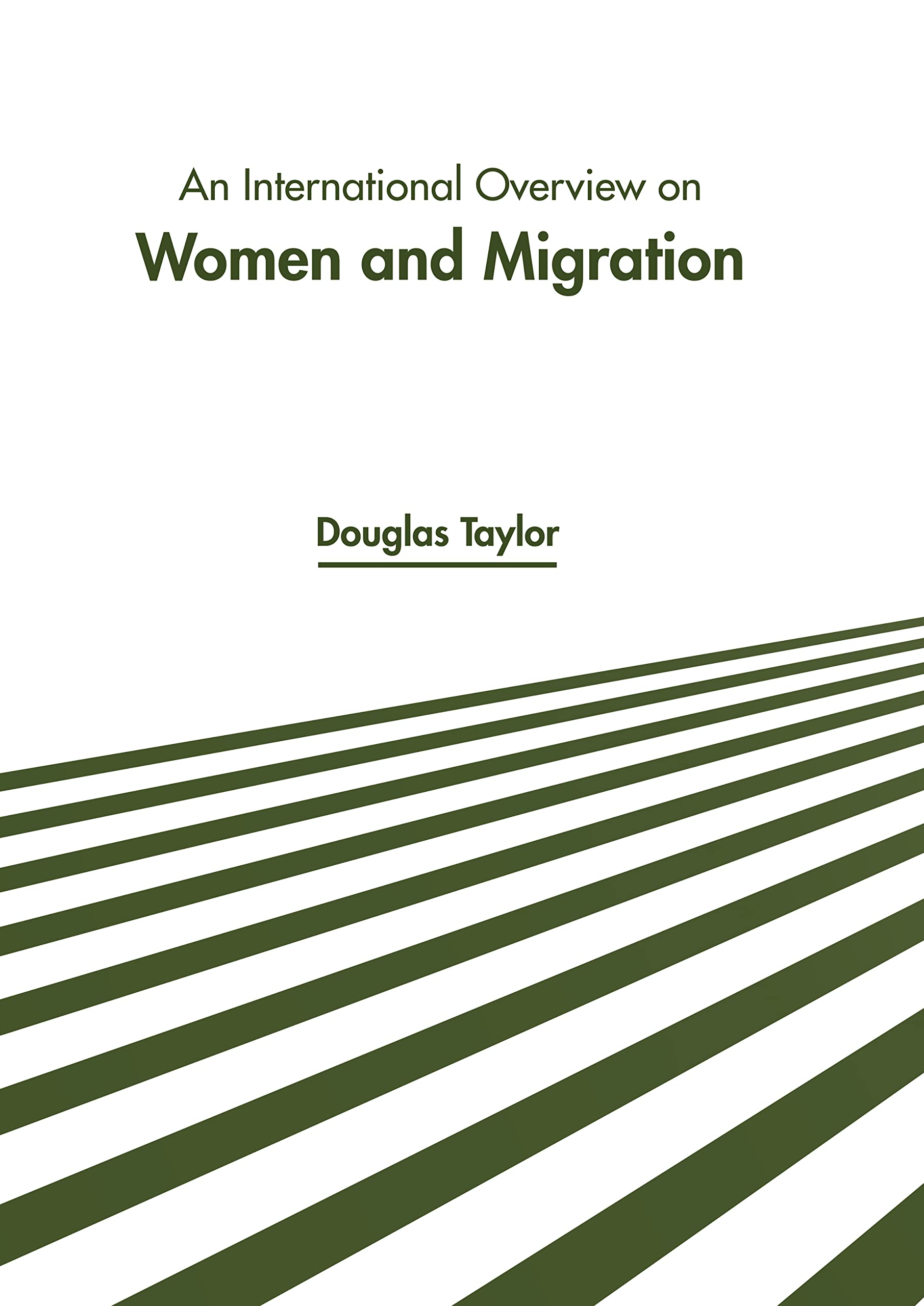 An International Overview on Women and Migration Law