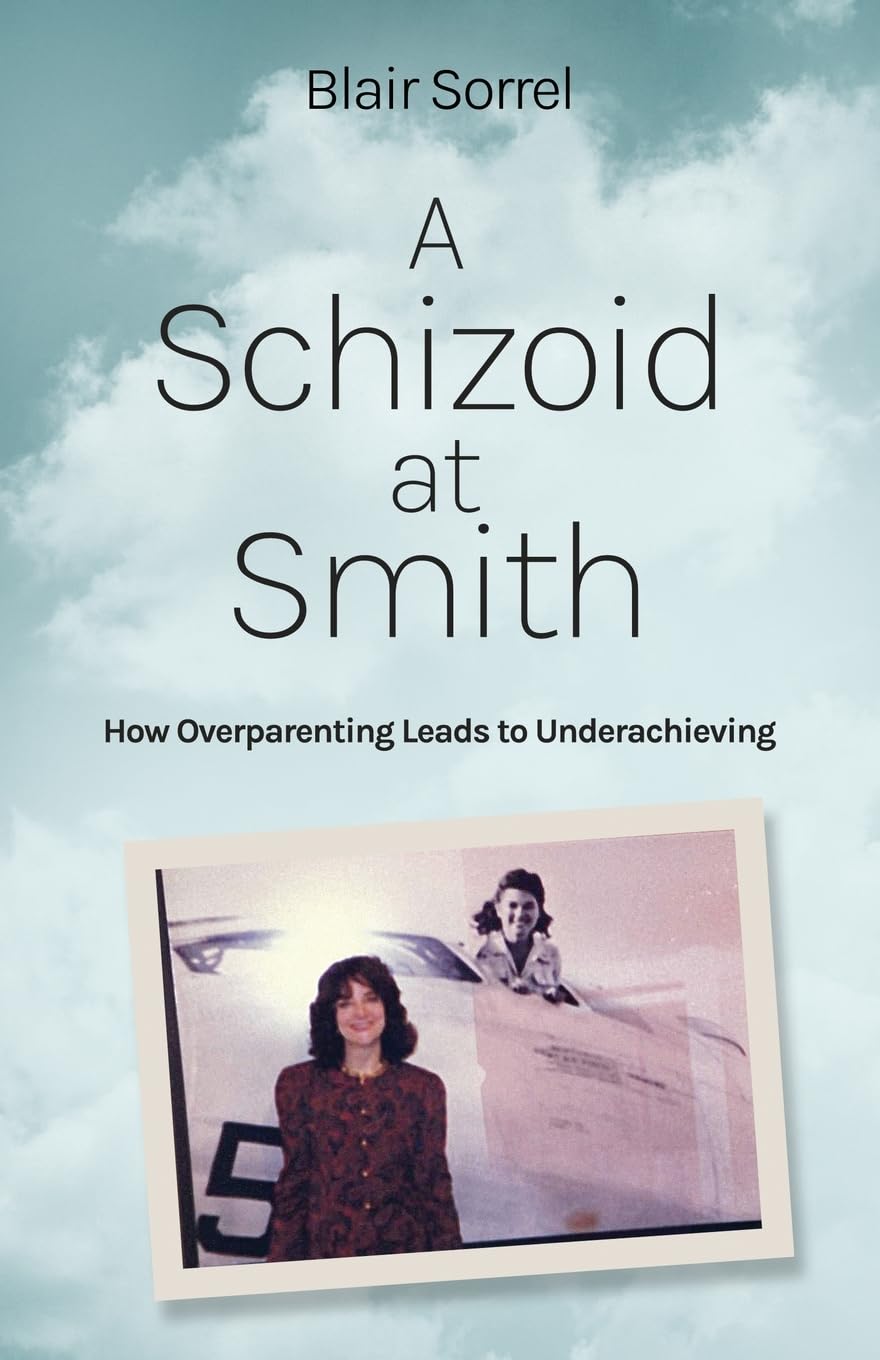A Schizoid at Smith: How Overparenting Leads to Underachieving Art & Literature