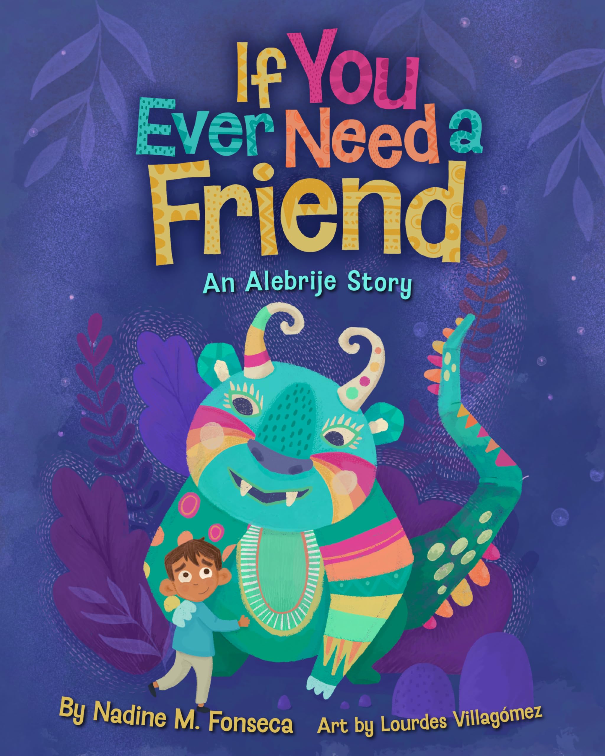 If You Ever Need a Friend: An Alebrije Story Non-fiction