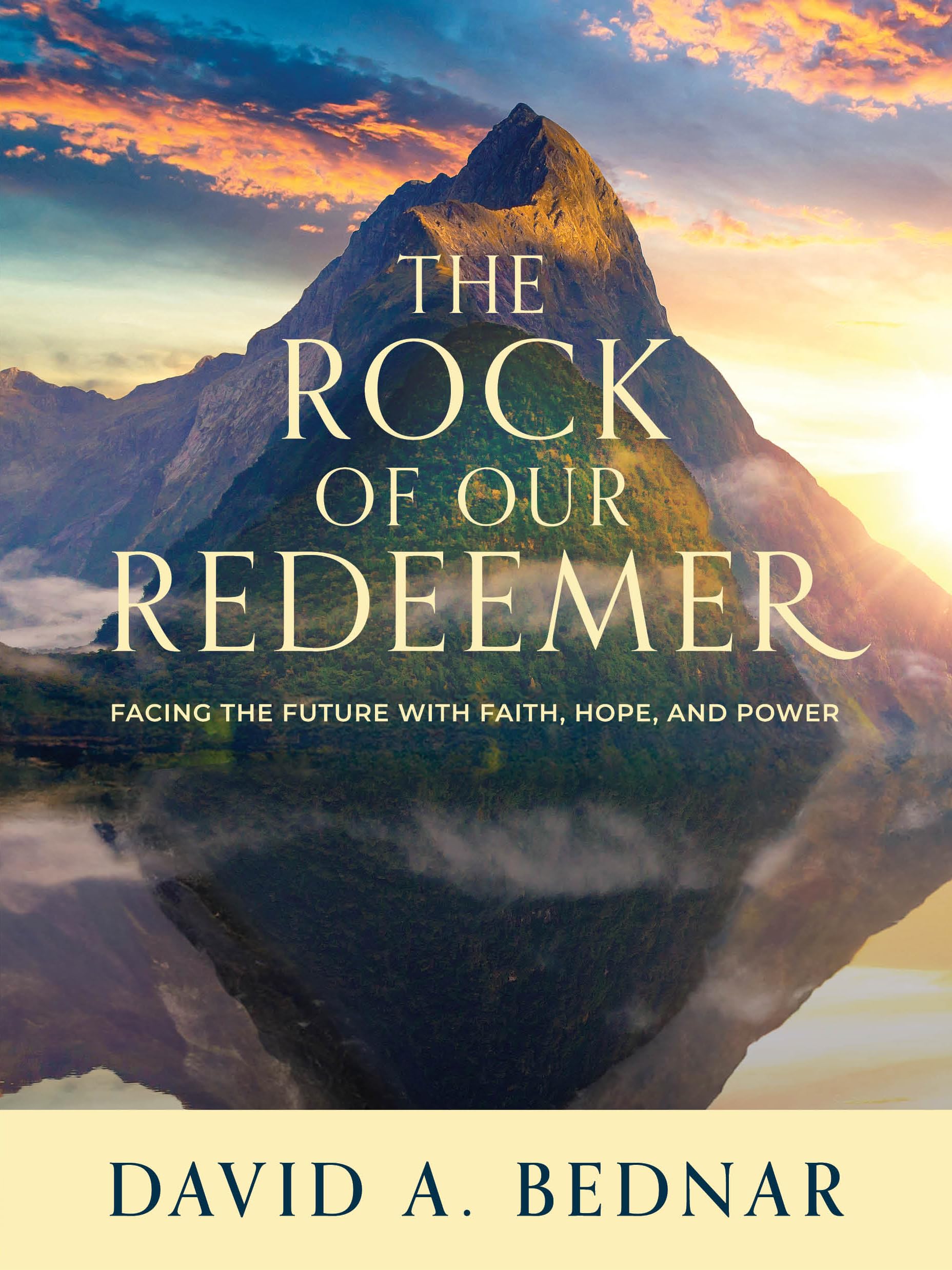 The Rock of Our Redeemer: Facing the Future with Faith, Hope, and Power Religion & Esotericism
