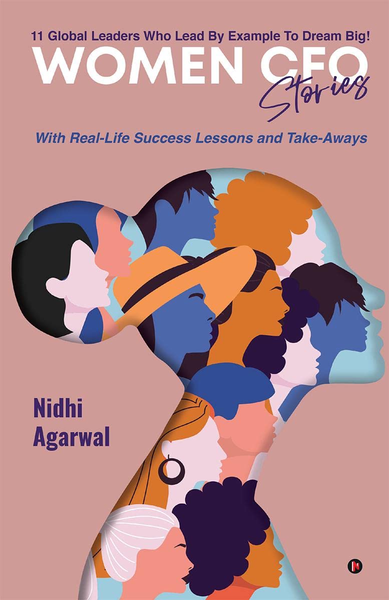 Women CFO Stories: 11 Global Leaders Who Lead By Example To Dream Big! Books