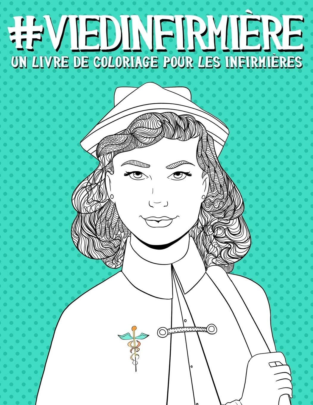 Vie d'infirmière: Un livre de coloriage pour les infirmières Medicine