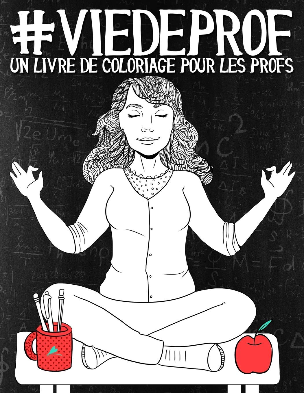 Vie de prof: Un livre de coloriage pour les profs Self-help