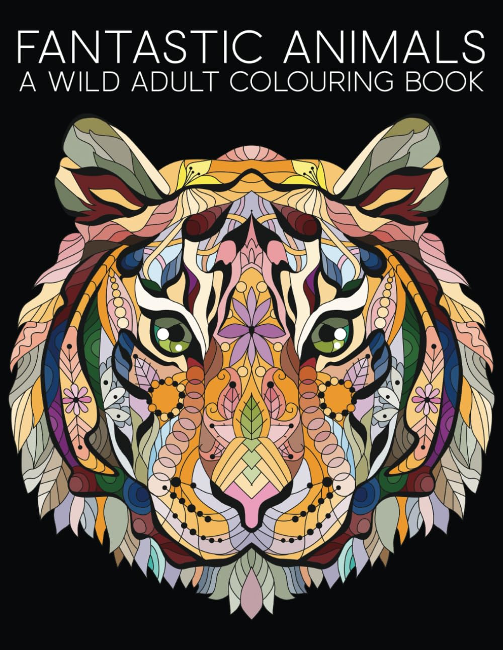 Fantastic Animals: A Wild Adult Colouring Book book