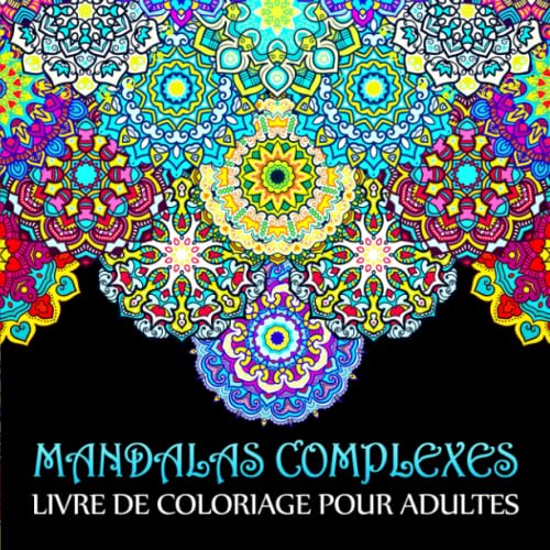 Mandalas Complexes: Livre De Coloriage Pour Adultes Arts & Music