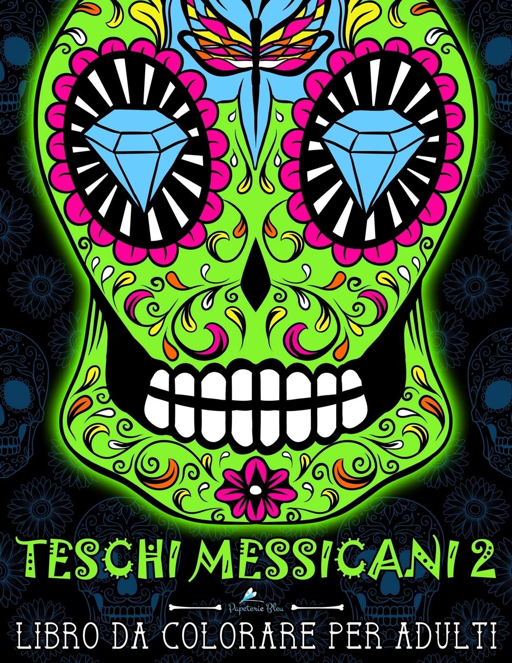 Teschi Messicani 2: Libro Da Colorare Per Adulti: Dia de los muertos book
