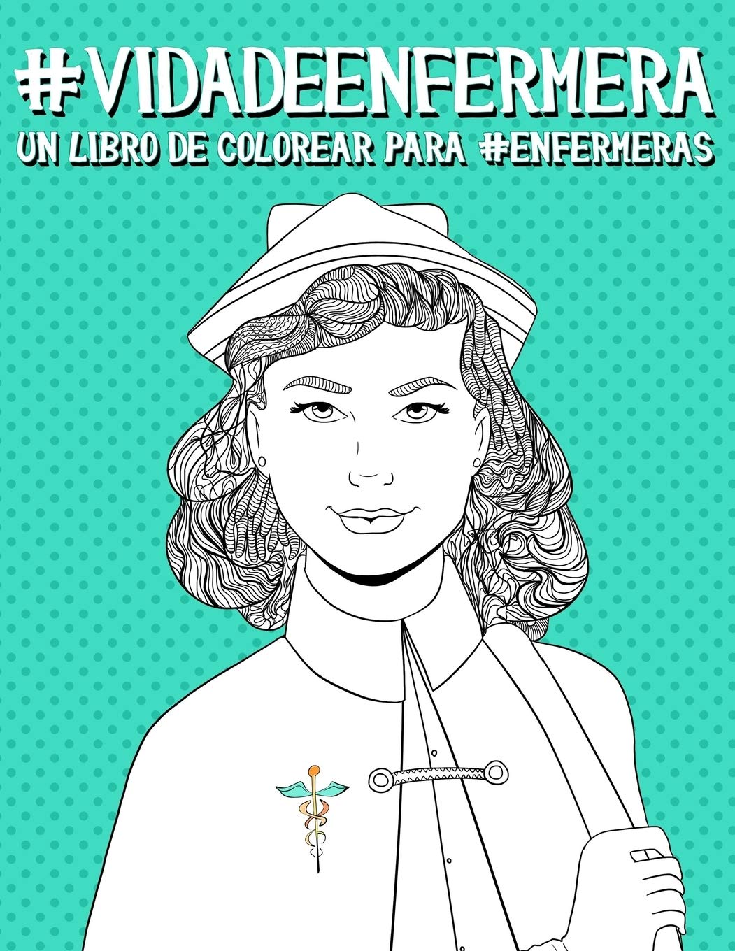 Vida de enfermera: Un libro de colorear para enfermeras Medicine