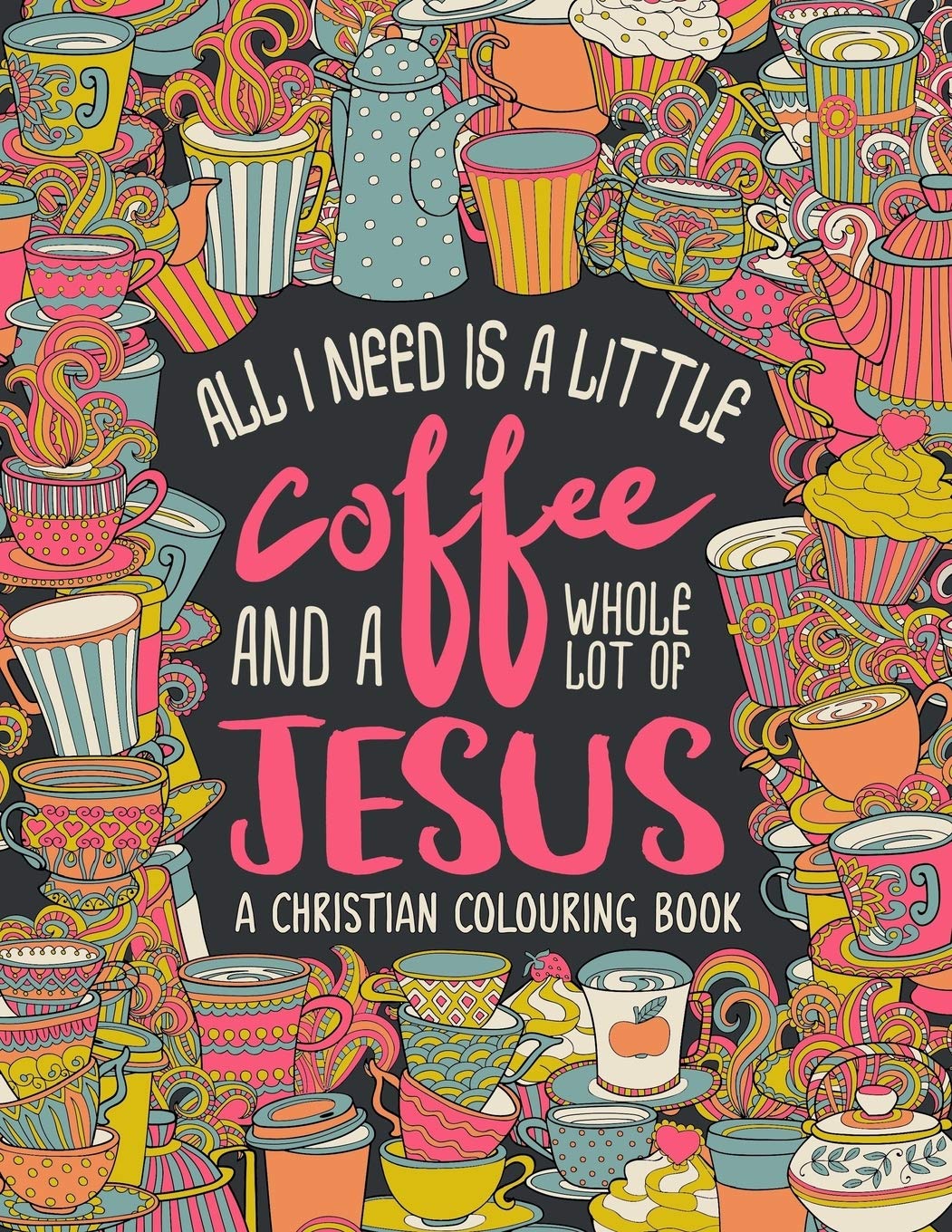 A Christian Colouring Book: All I Need is a Little Coffee and a Whole Lot of Jesus (Bible Verse Coloring) Social Sciences
