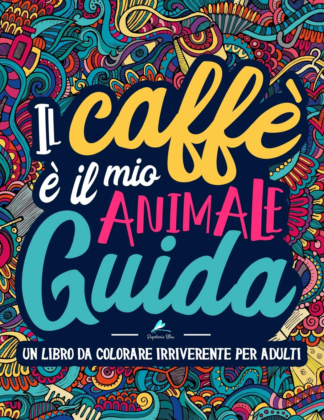 Un libro da colorare irriverente per adulti: Il caffè è il mio animale guida book