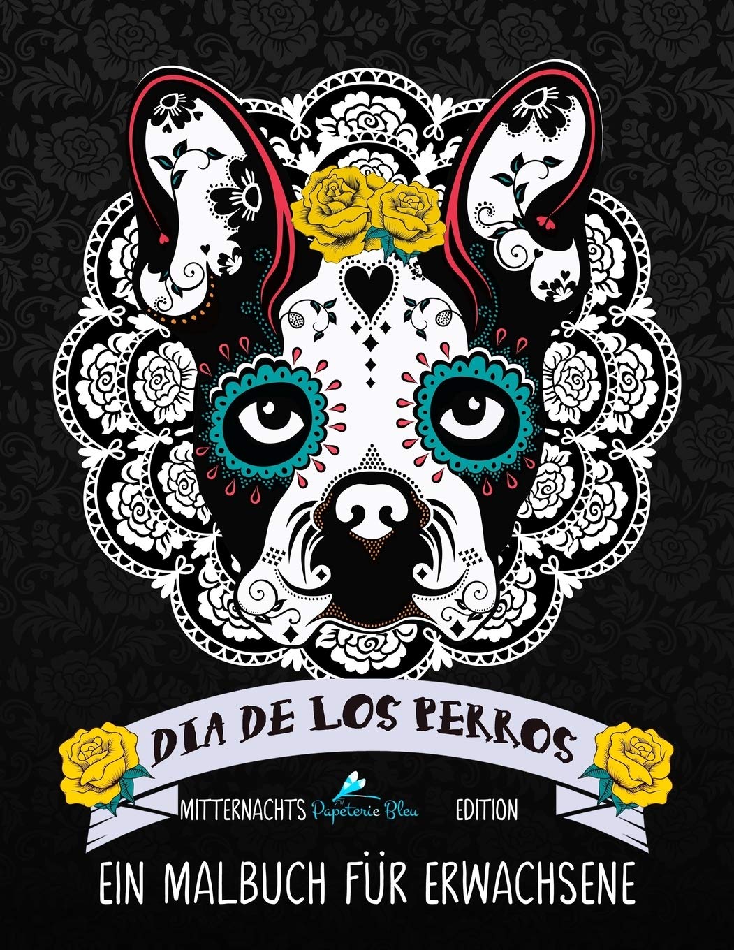 Dia De Los Perros: Ein Malbuch für Erwachsene: Mitternachts Edition Lifestyle