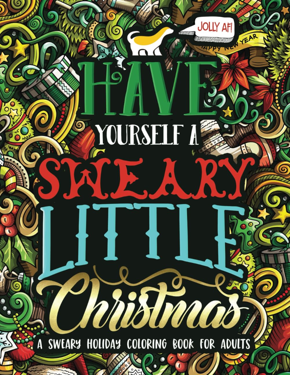 Have Yourself A Sweary Little Christmas: A Sweary Holiday Coloring Book for Adults Social Sciences