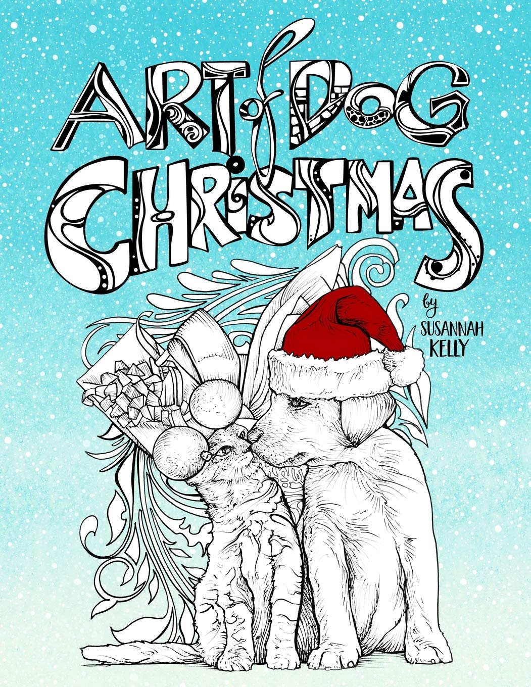 Art of Dog Christmas: A Holiday Coloring Book For Animal Lovers Featuring Dogs, Cats, Pigs & Goats Pets