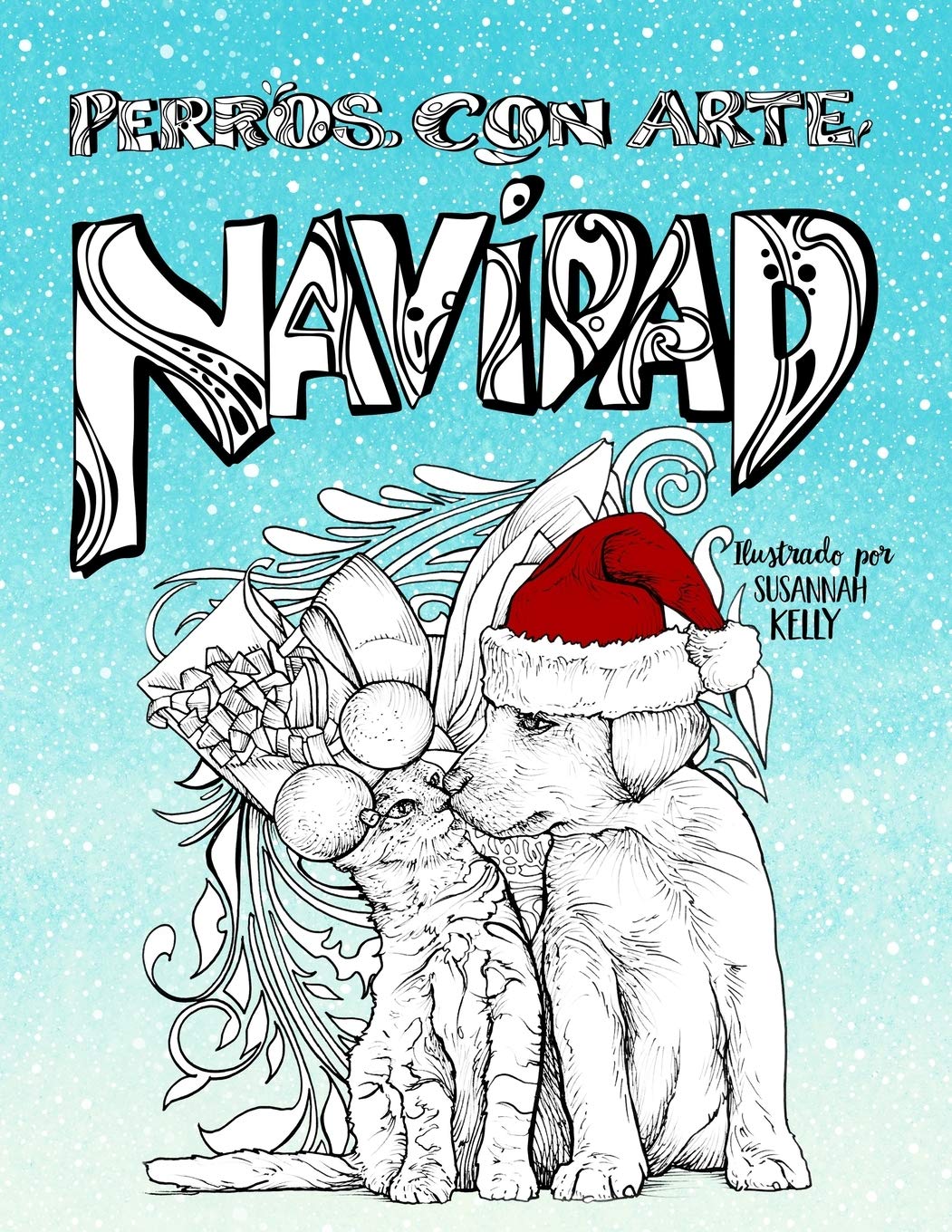 Perros con arte Navidad: Un festivo libro de colorear para amantes de los animales con perros, gatos, cerdos y cabras Arts & Music