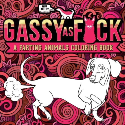 Gassy as F*ck: A Farting Animals Coloring Book Books