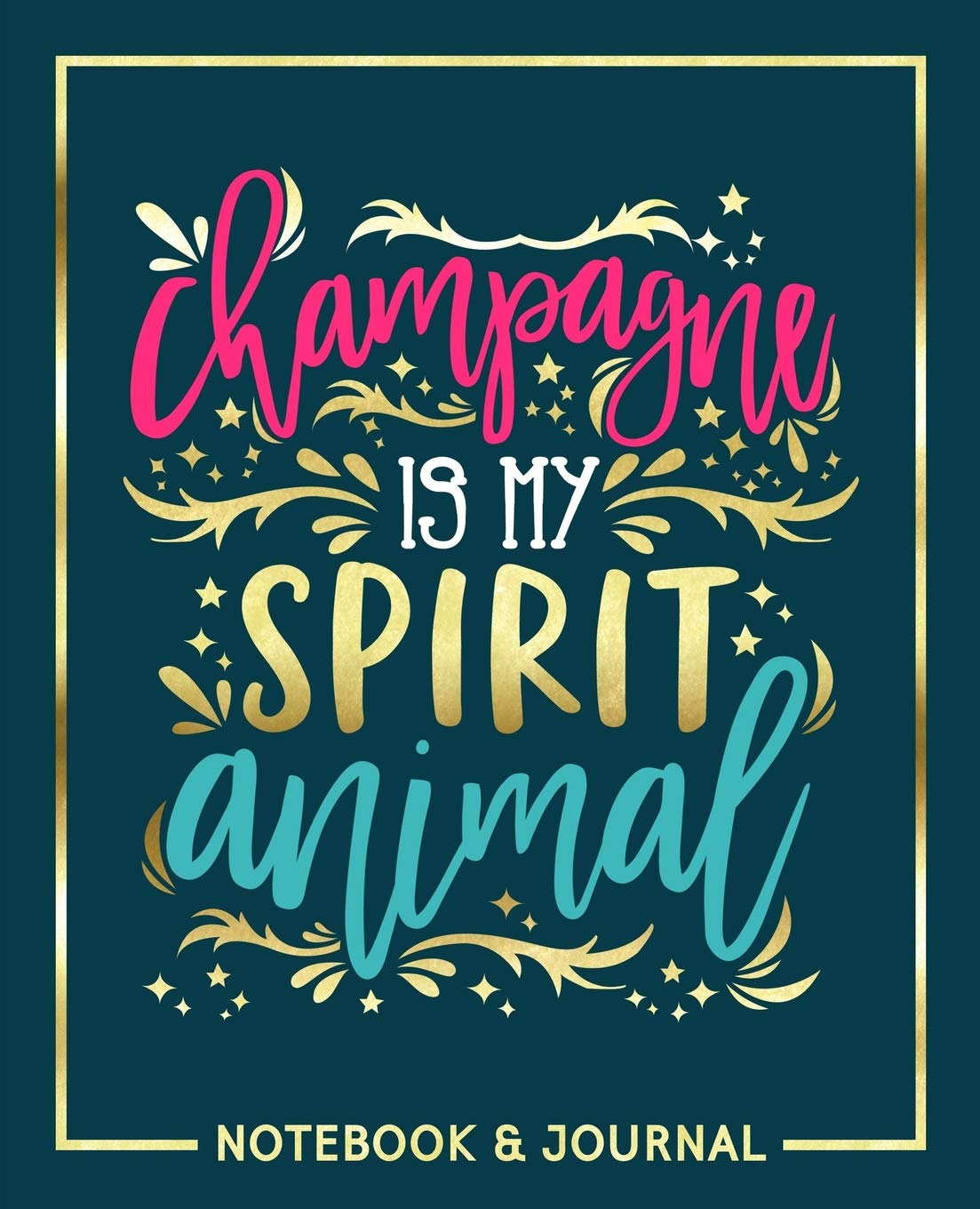 Champagne Is My Spirit Animal: Notebook & Journal Study Guides
