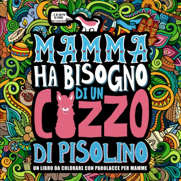 Mamma ha bisogno di un cazzo di pisolino: Un libro da colorare con parolacce per mamme book