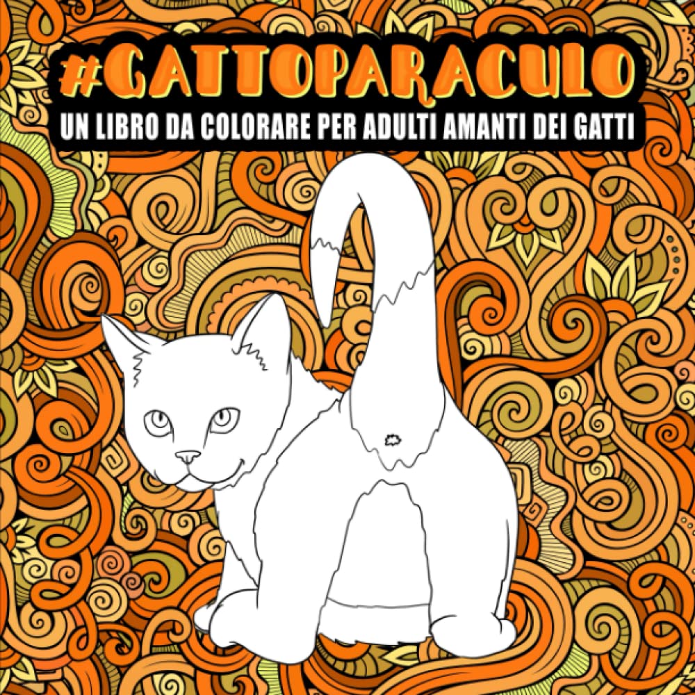 Gatto paraculo : Un libro da colorare per adulti amanti dei gatti Pets