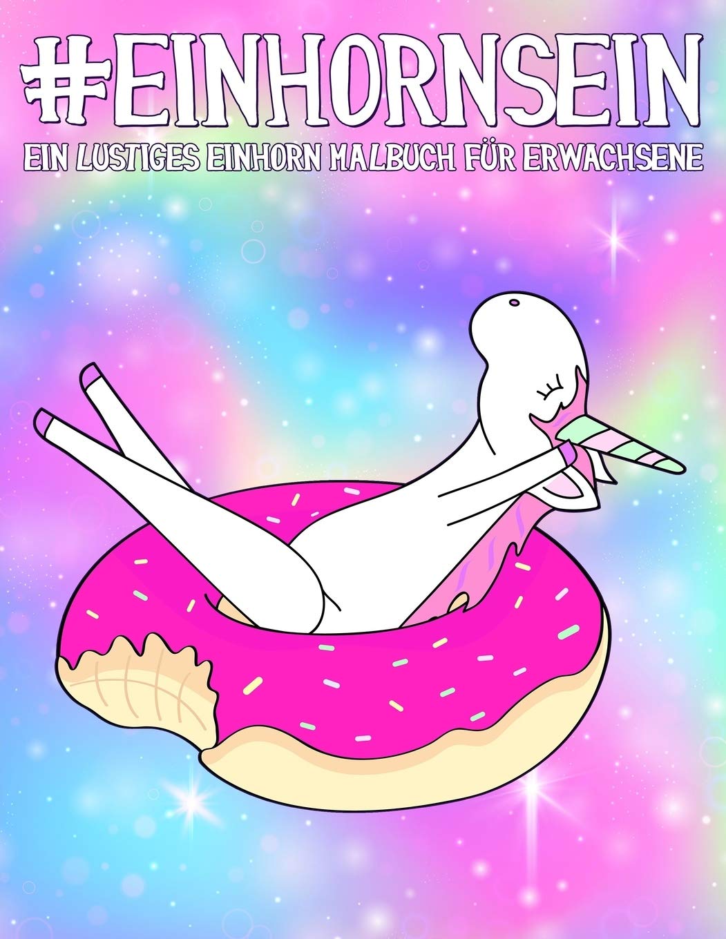 Einhorn sein: Ein lustiges Einhorn Malbuch für Erwachsene Manga