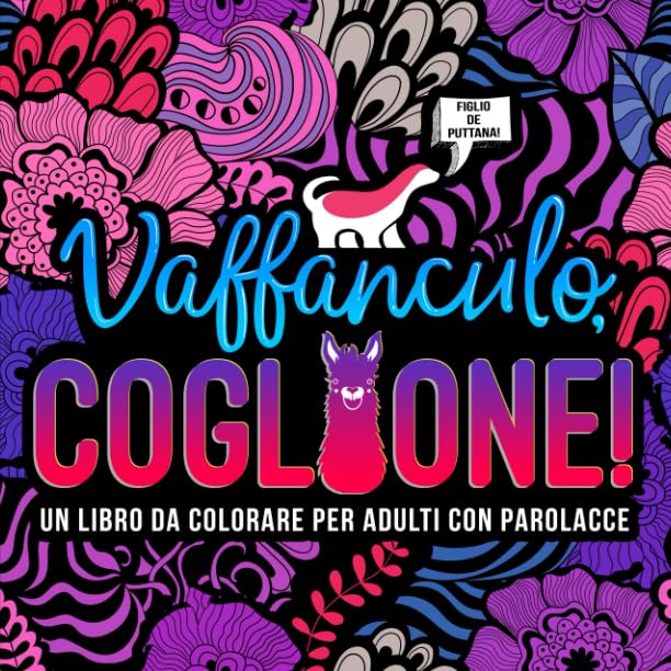 Vaffanculo, coglione: Un libro da colorare per adulti con parolacce Hobbies & Crafts
