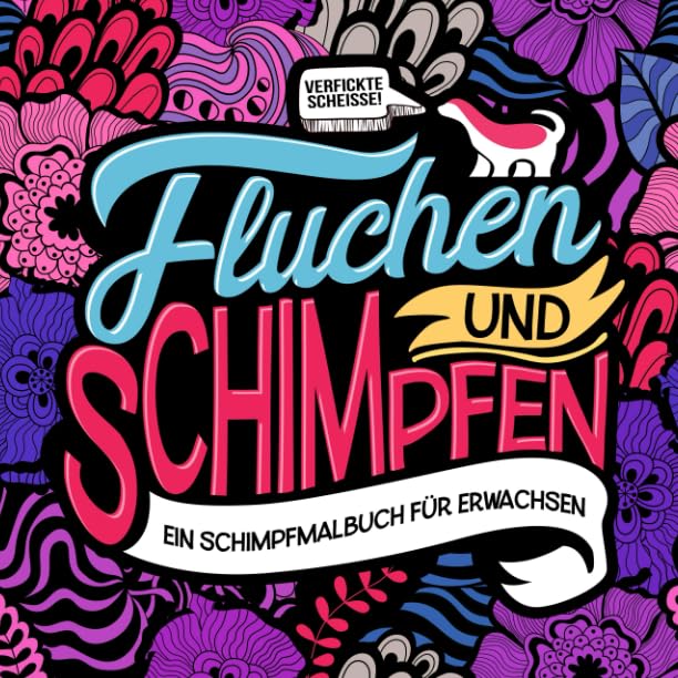 Fluchen und Schimpfen: Ein Malbuch für Erwachsene Humour & Satire