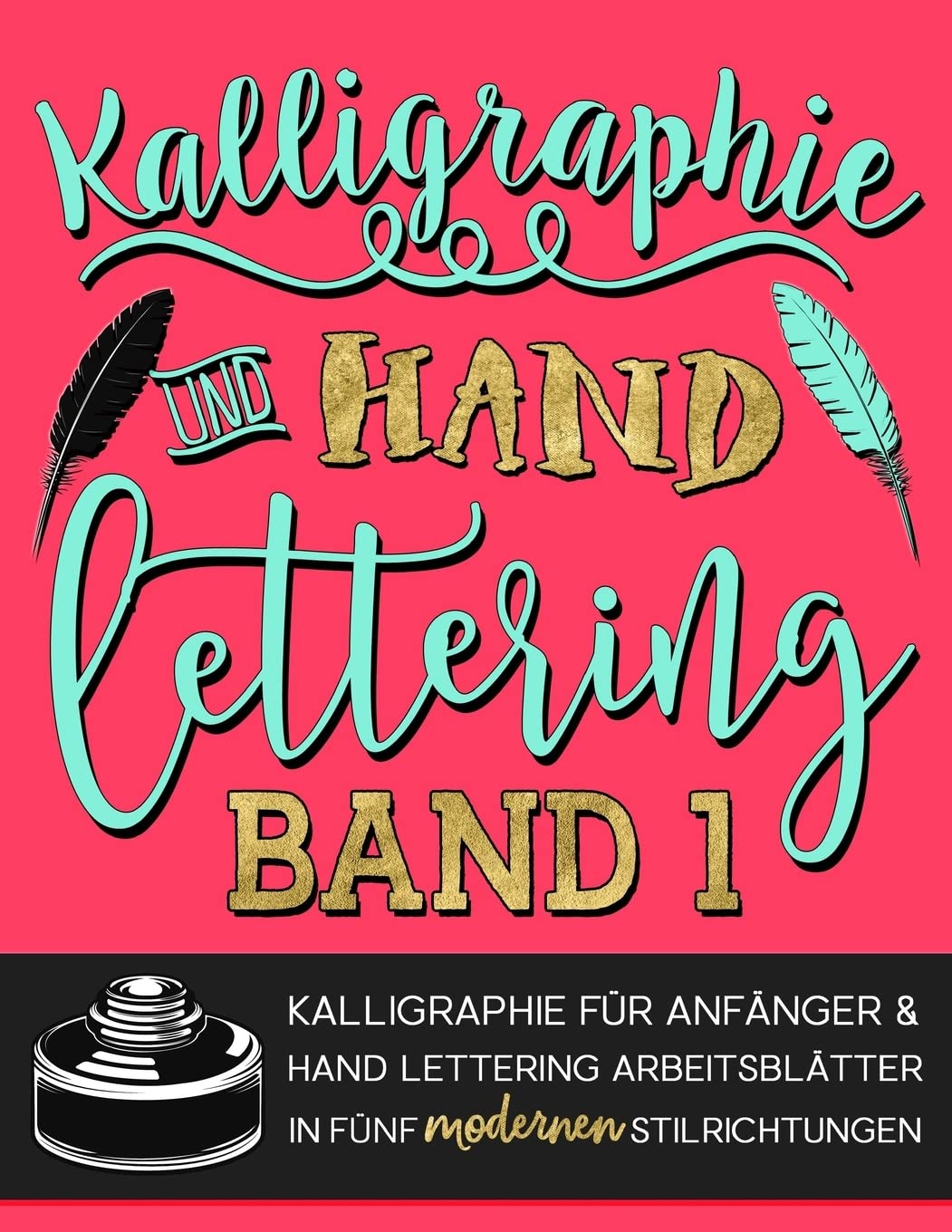 Kalligraphie und Hand Lettering: Kalligraphie für Anfänger & Hand Lettering Arbeitsblätter in fünf modernen Stilrichtungen Social Sciences