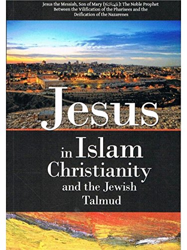 Jesus in Islam, Christianity and the Jewish Talmud book