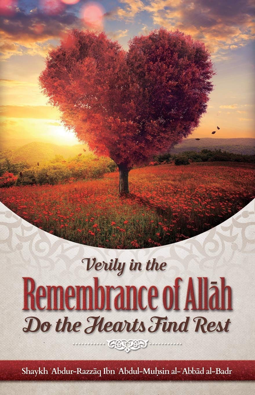 VERILY IN THE REMEMBRANCE OF ALLĀH DO THE HEARTS FIND REST book