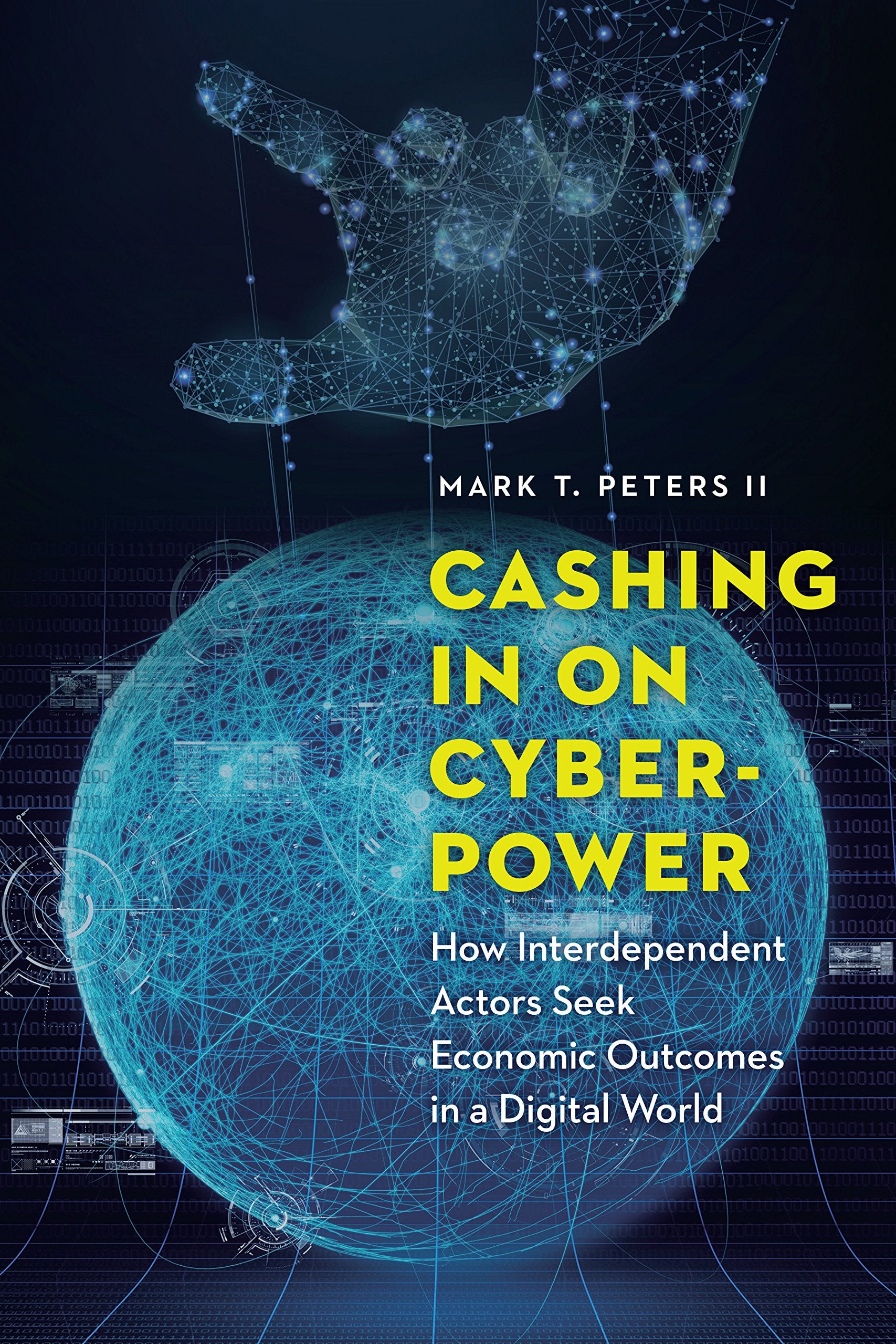 Cashing in on Cyberpower: How Interdependent Actors Seek Economic Outcomes in a Digital World book