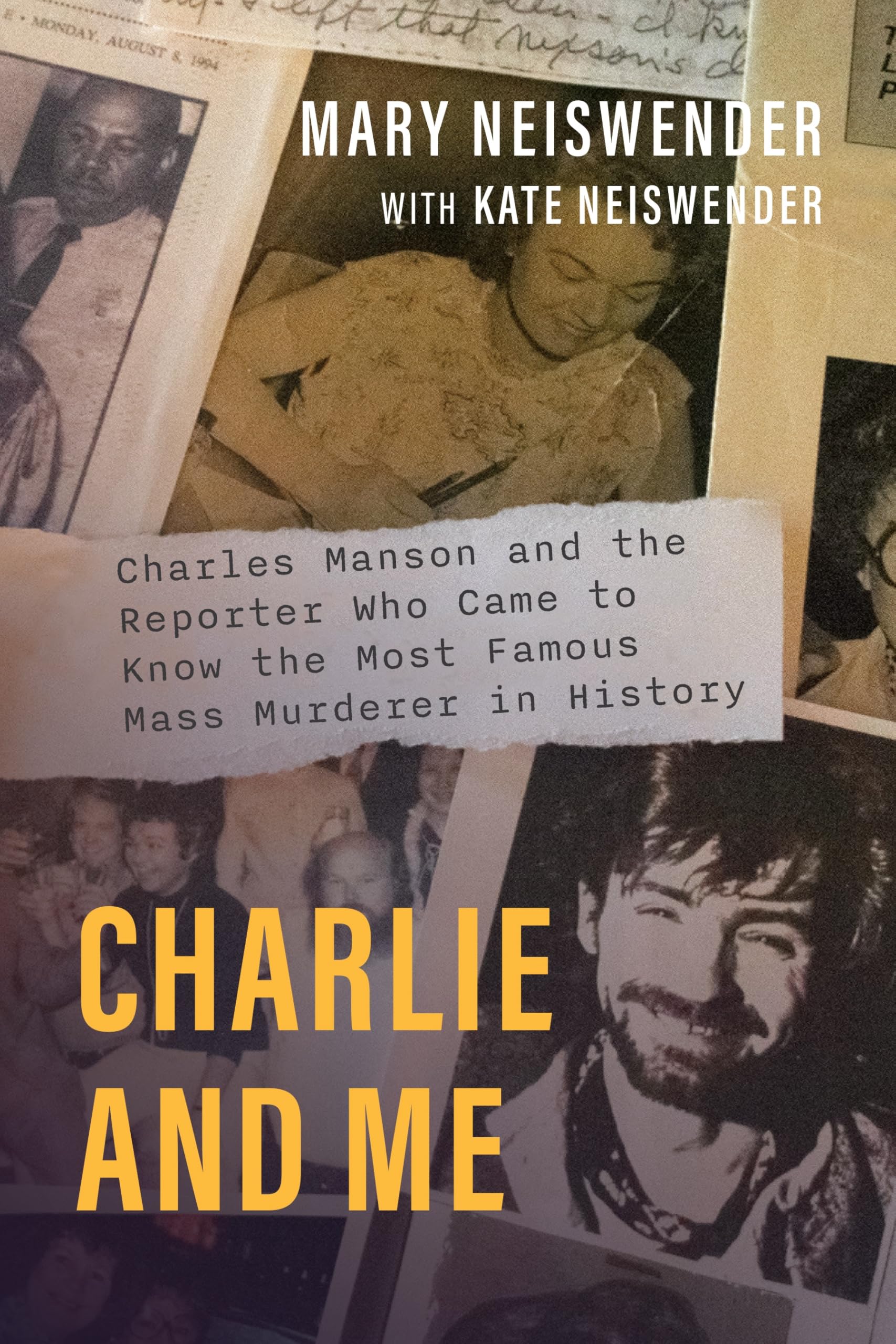 Charlie and Me: Charles Manson and the Reporter Who Came to Know the Most Famous Mass Murderer in History Media & Communication