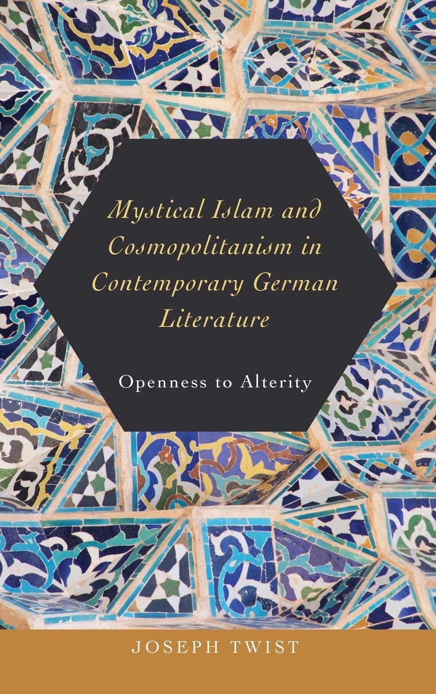 Mystical Islam and Cosmopolitanism in Contemporary German Literature Philosophy