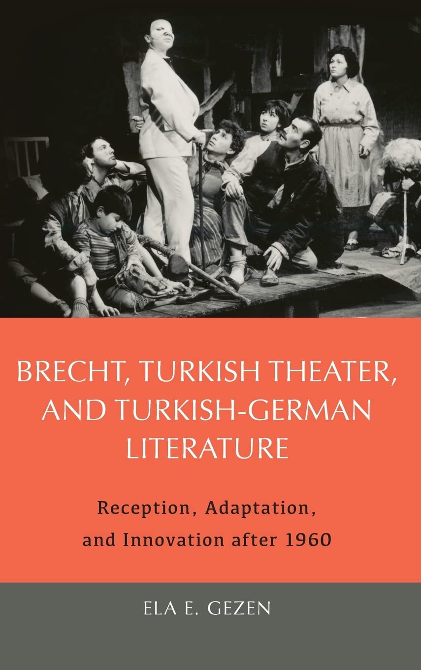 Brecht, Turkish Theater, and Turkish-German Literature Drama