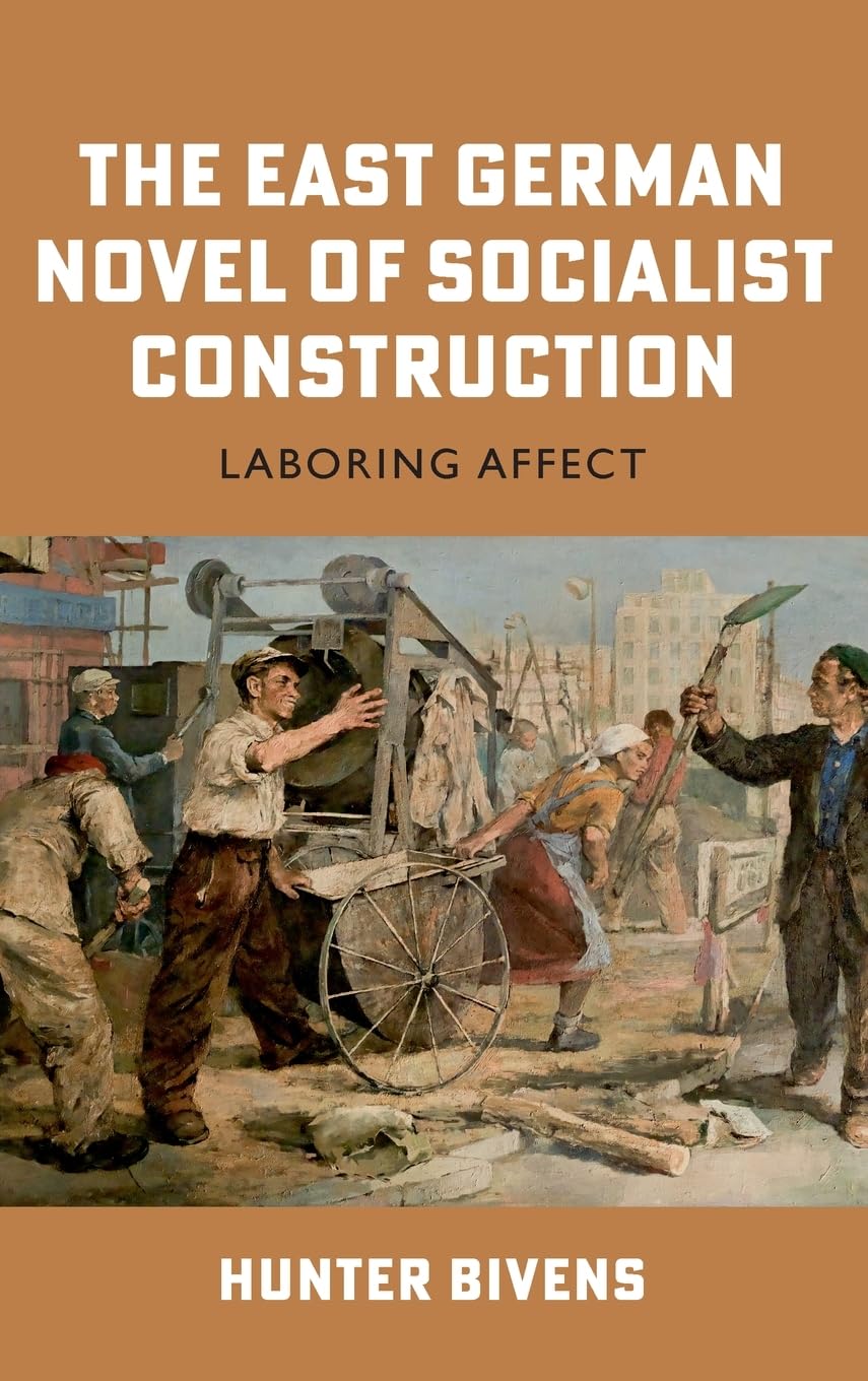 The East German Novel of Socialist Construction Books