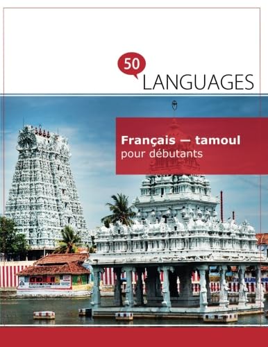 Français - tamoul pour débutants: Un Livre Bilingue Foreign Languages ​​& Dictionaries