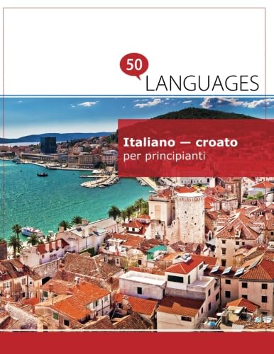 Italiano - croato per principianti: Un libro in due lingue book