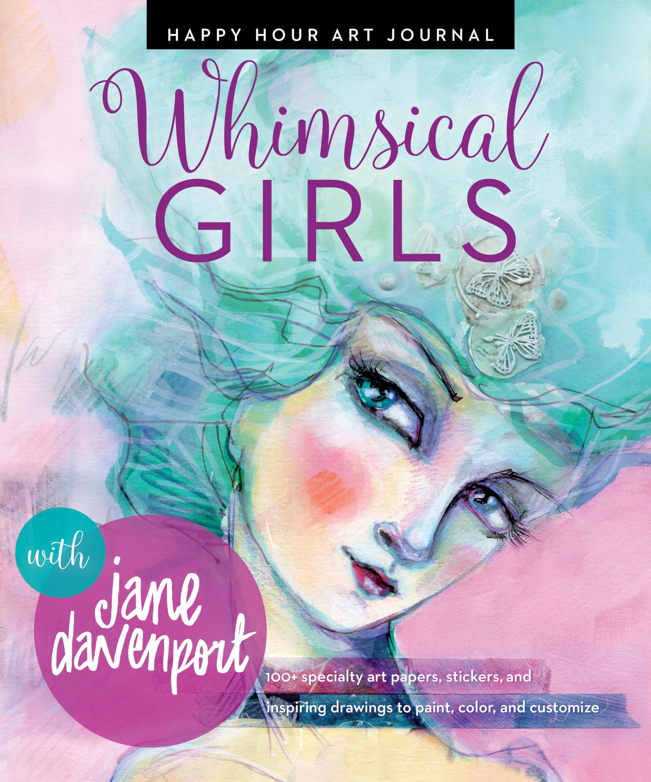 Whimsical Girls: Fun Inspiration and Instant Creative Gratification (Happy Hour Art Journal) Film, Art & Culture