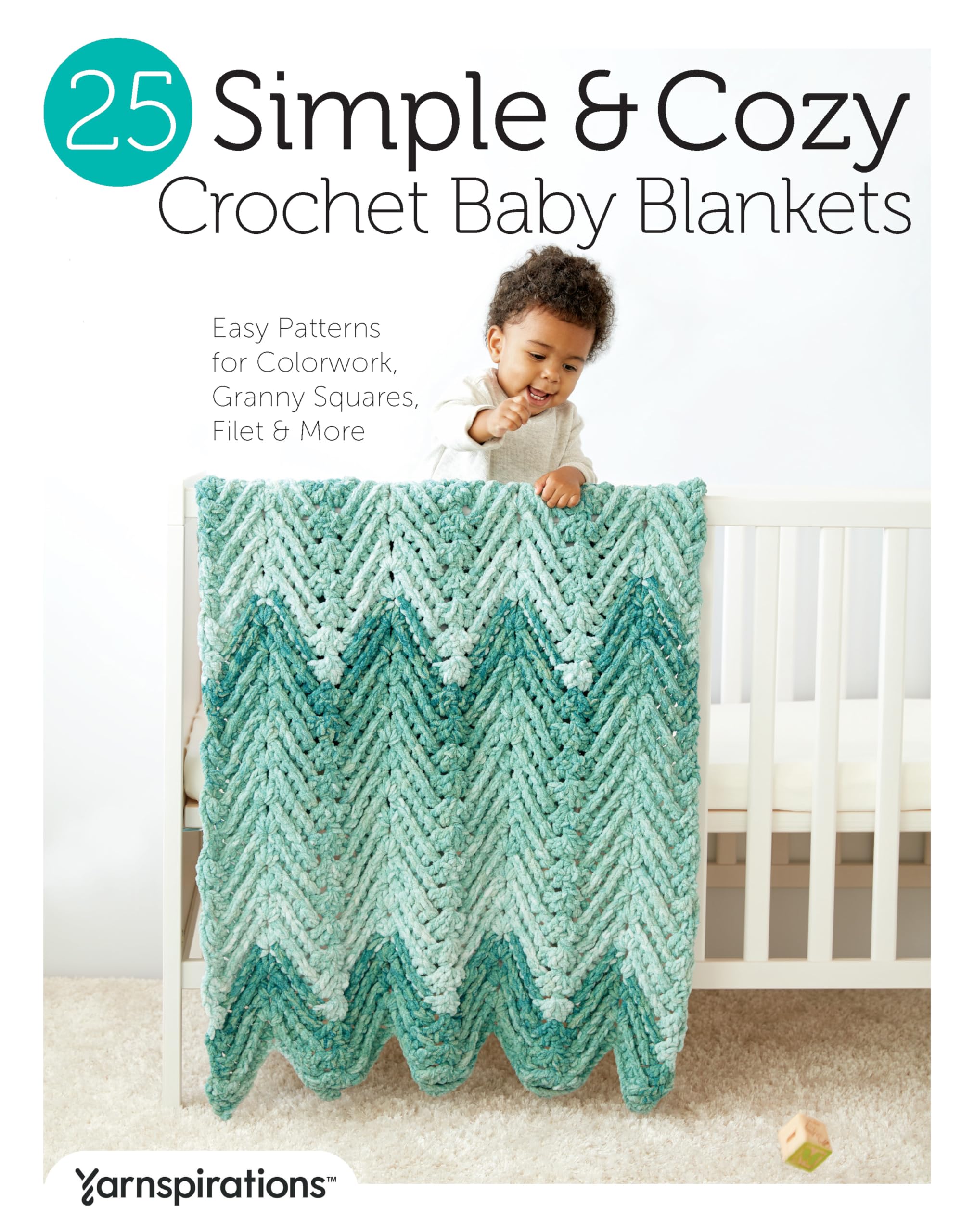 25 Simple & Cozy Crochet Baby Blankets: Easy Patterns for Colorwork, Granny Squares, Filet & More Books
