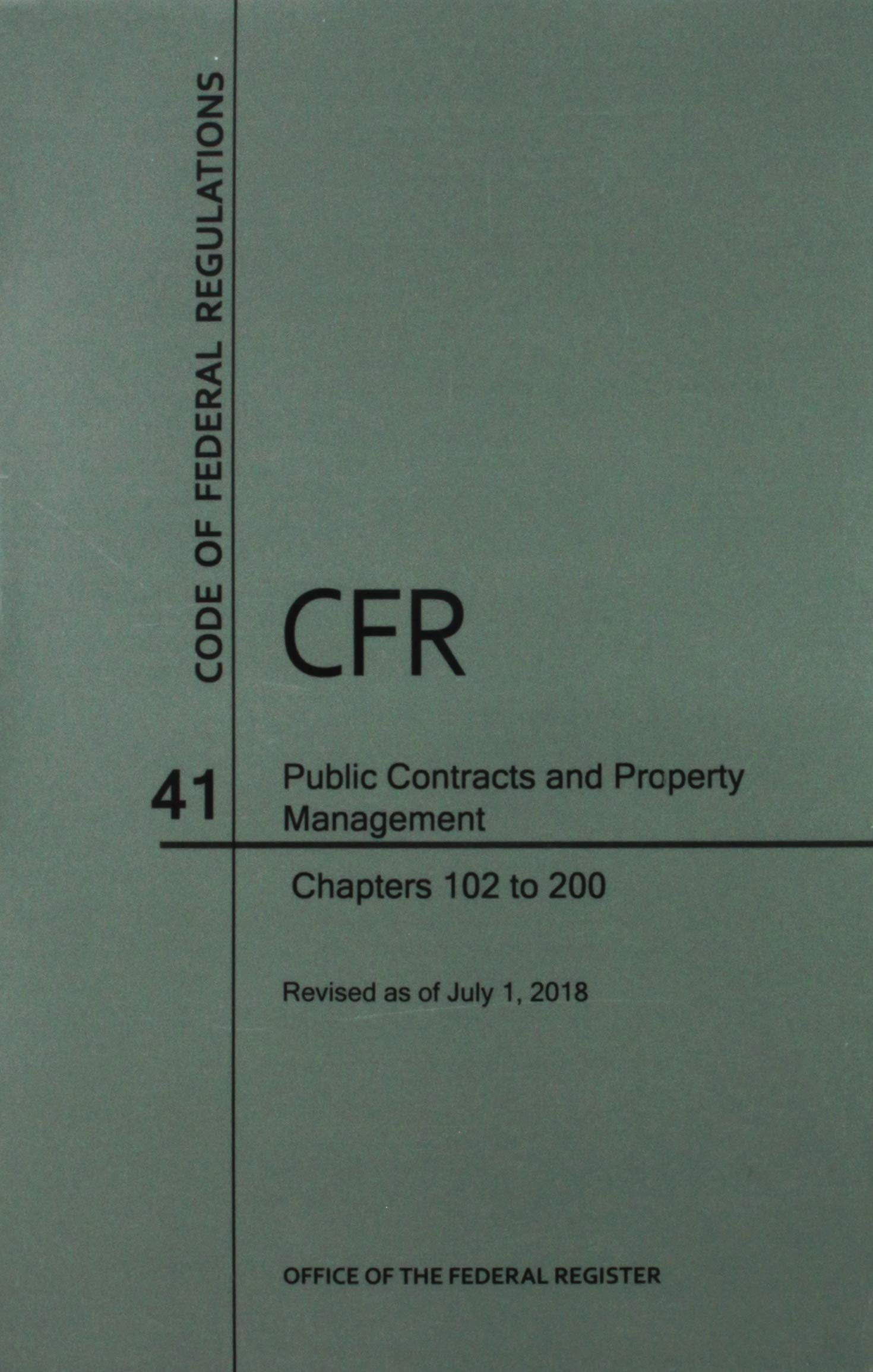 Code of Federal Regulations Title 41, Public Contracts and Property Management, Parts 102-200, 2018 Law