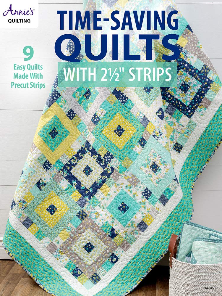 Time-Saving Quilts with 2 1/2 Strips: 9 Easy Quilts Made with Precut Strips (Annie's Quilting) Hobbies & Crafts