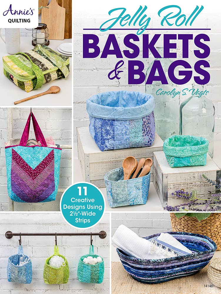Jelly Roll Baskets & Bags: 11 Creative Designs Using 2 1/2"-Wide Strips (Annie's Quilting) Hobbies & Crafts