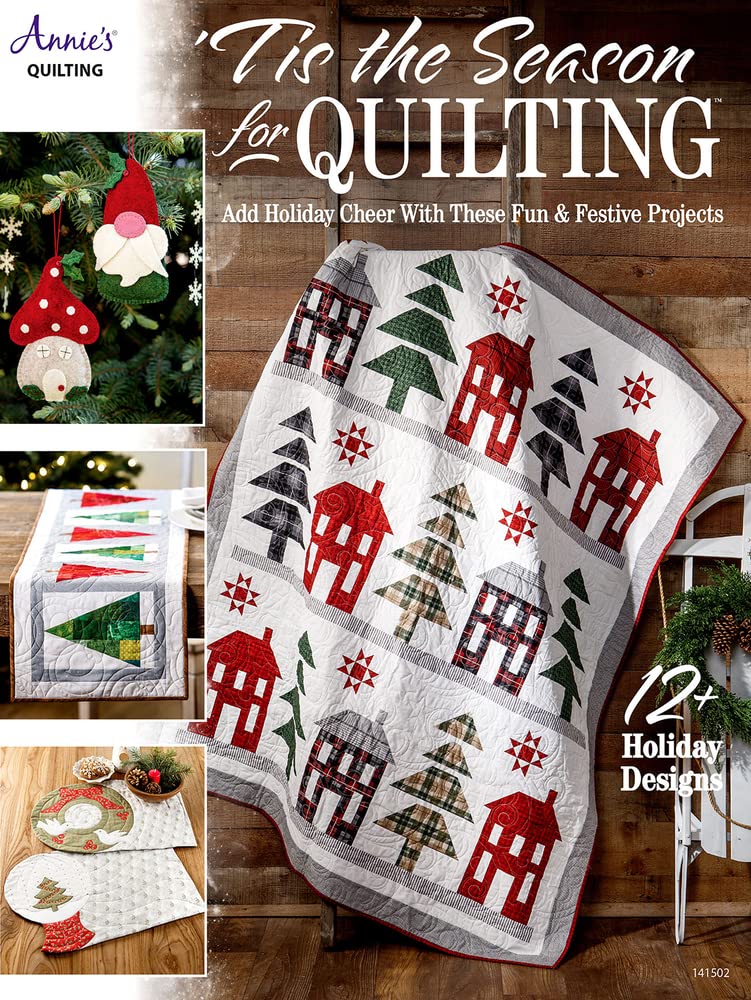 Tis the Season for Quilting: Add Holiday Cheer with These Fun & Festive Projects; 12+ Holiday Designs Hobbies & Crafts