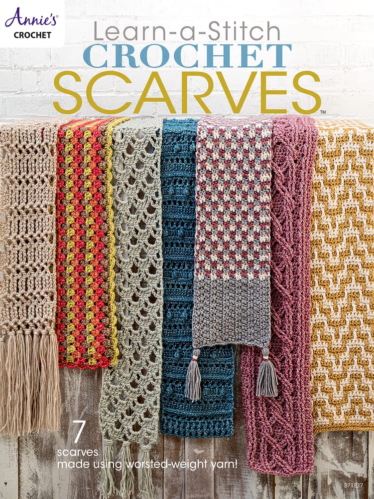 Learn-A-Stitch Crochet Scarves: 7 Scarves Made Using Worsted-Weight Yarn! Hobbies & Crafts